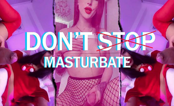 Dont Stop Masturbate PMV