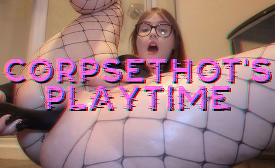 CorpseThot's Playtime