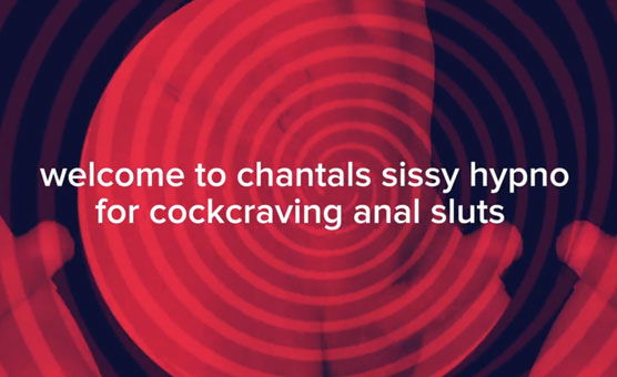 Chantal's Sissy Hypno For Cockcraving Anal Sluts