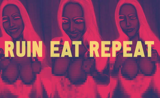 Ruin Eat Repeat
