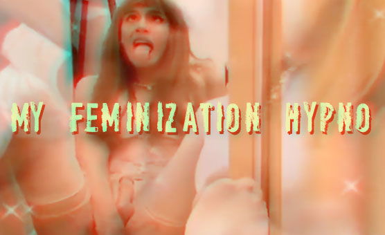 My Feminization Hypno