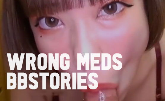 Wrong Meds - BBstories