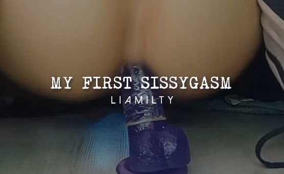 My First Sissygasm
