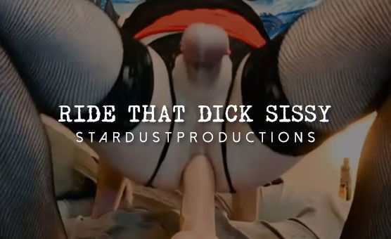 Ride That Dick Sissy