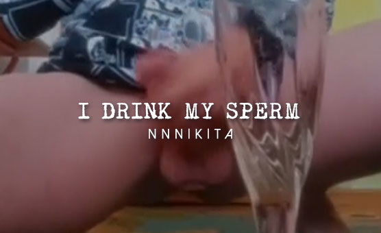 I Drink My Sperm