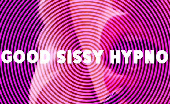 Good Sissy Hypno