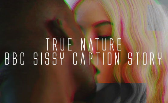 True Nature - BBC Sissy Caption Story
