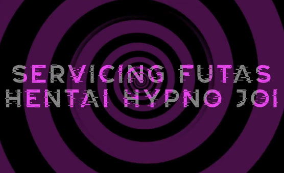 Servicing Futas Hentai Hypno JOI