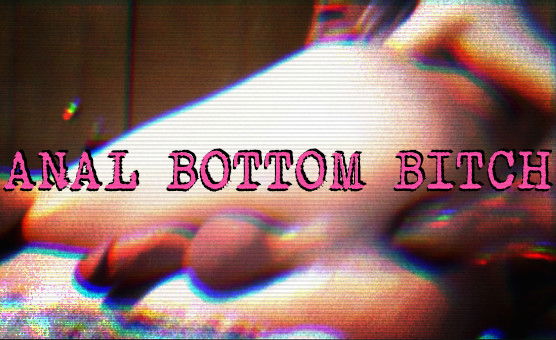 Anal Bottom Bitch