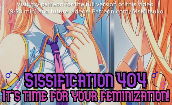 Sissification 404 - It's Time For Your Feminization