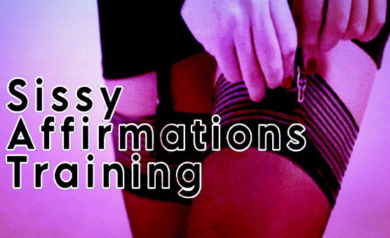 Sissy Affirmations Training