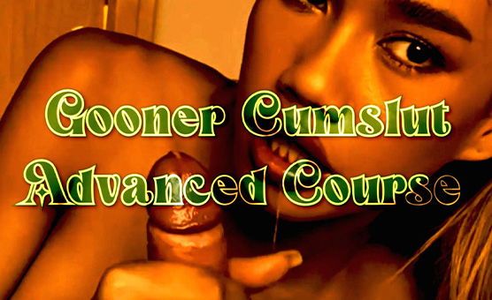 Gooner Cumslut - Advanced Course