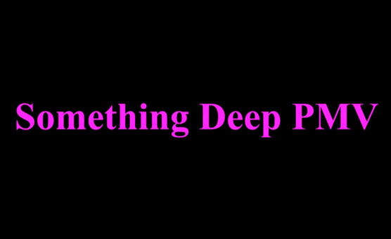 Something Deep PMV