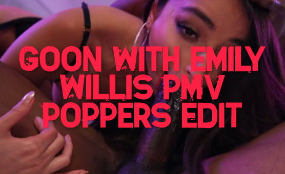 Goon With Emily Willis PMV - Poppers Edit