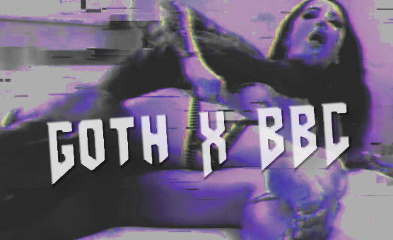Goth X BBC - TheGoodWitch