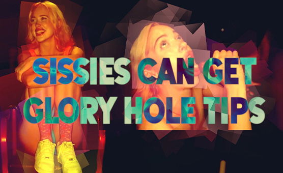 Sissies Can Get Glory Hole Tips