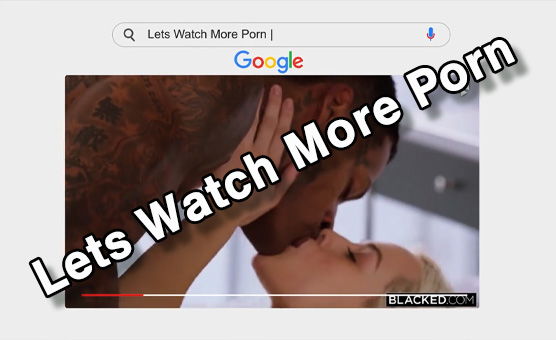 Lets Watch More Porn