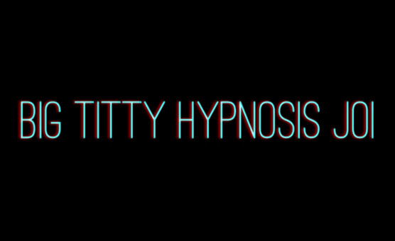 Big Titty Hypnosis JOI