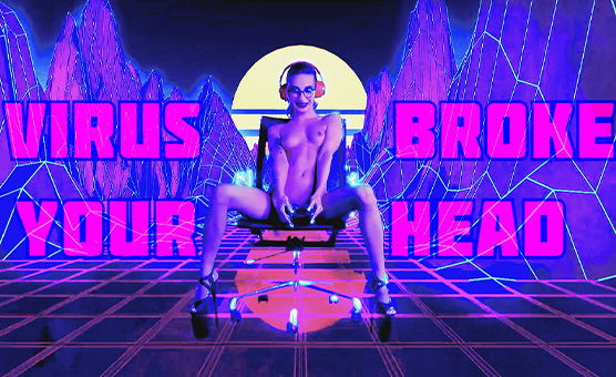 Virus Broke Your Head