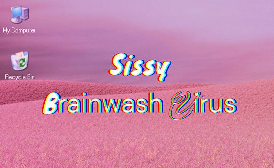 Sissy Brainwash Virus