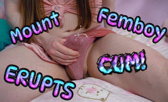 Mount Femboy Erupts Cum - Teaser