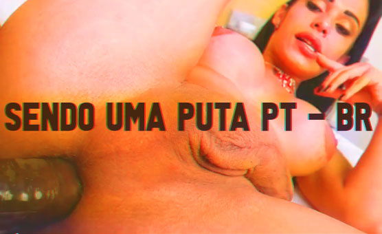 Sendo Uma Puta PT - BR