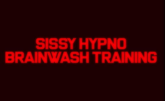 Sissy Hypno Brainwash Training