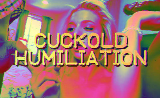 Cuckold Humiliation