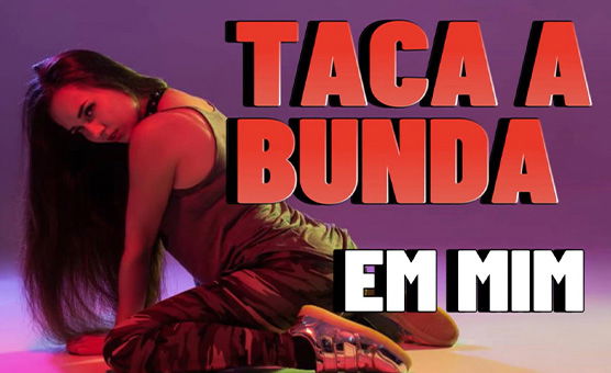 Taca A Bunda Em Mim
