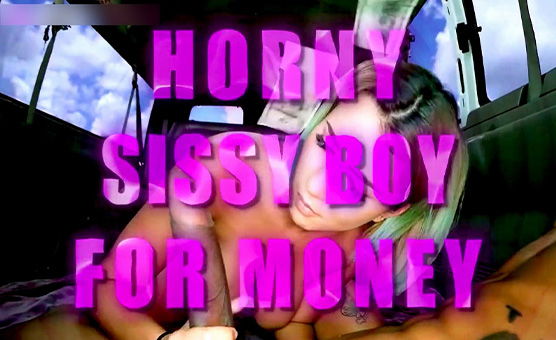 Horny Sissy Boy For Money