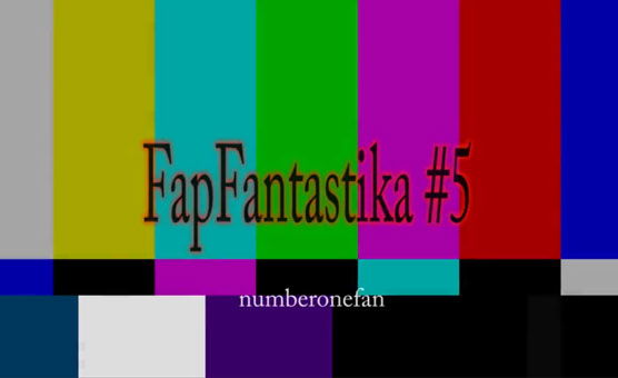 Fap Fantastika 5 By Numberonefan
