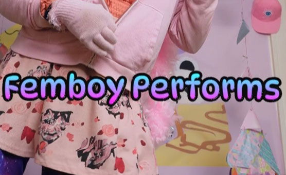 Femboy Performs