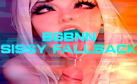 BGBNN - Sissy Fallback