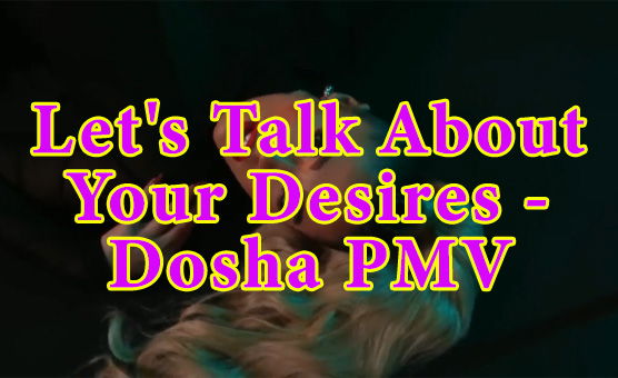 Lets Talk About Your Desires - Dosha PMV