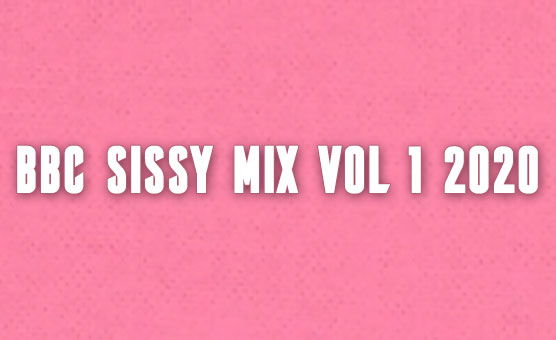 BBC Sissy Mix Vol 1 2020