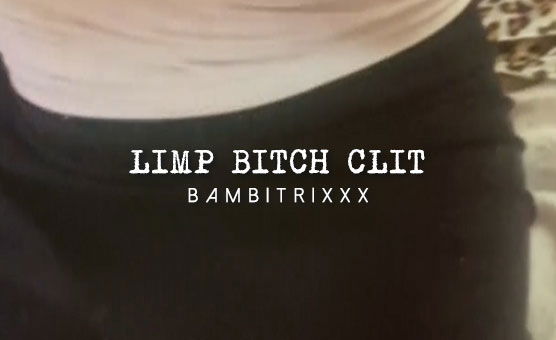 Limp Bitch Clit