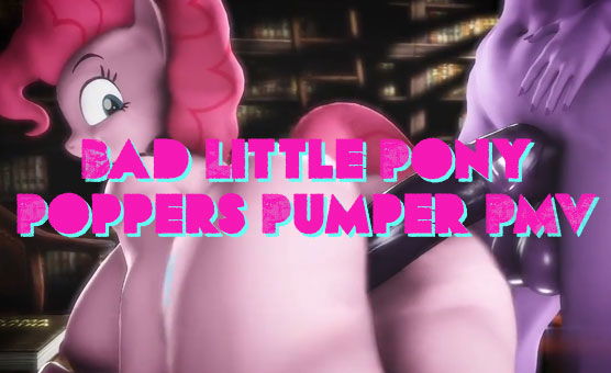 Bad Little Pony Poppers Pumper PMV