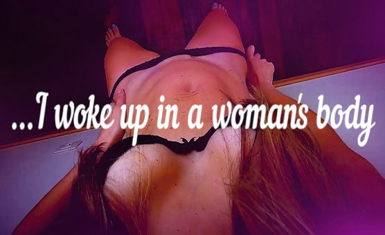 I Woke Up In A Womans Body