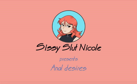 Sissy Slut Nicole - Anal Desires
