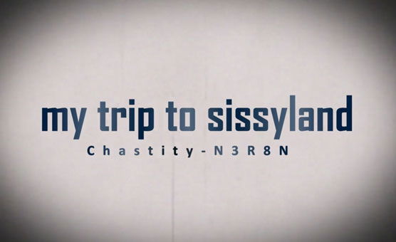My Trip To Sissyland