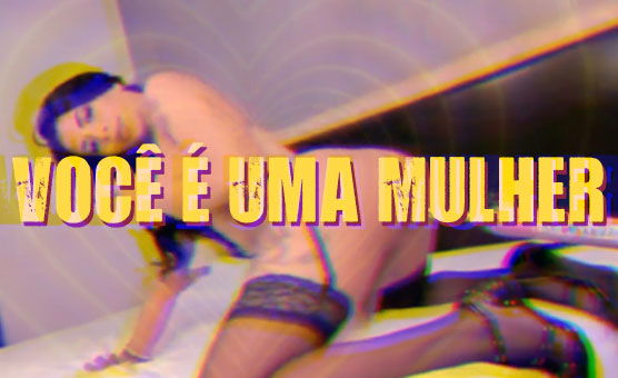 Você é Uma Mulher