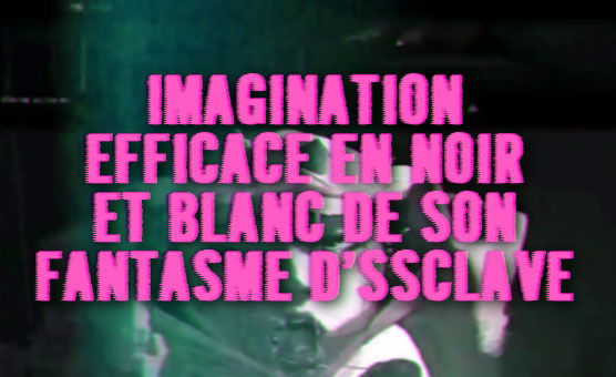 Imagination Efficace En Noir Et Blanc De Son Fantasme D'Ssclave