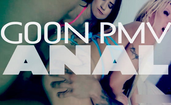  Goon PMV Anal