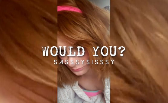 Would You
