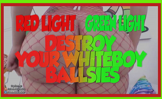 Red Light Green Light - Destroy Your Whiteboy Ballsies