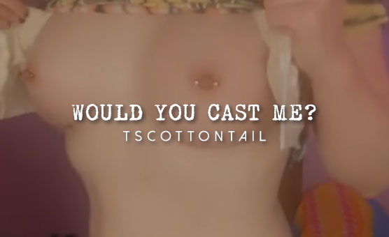 Would You Cast Me