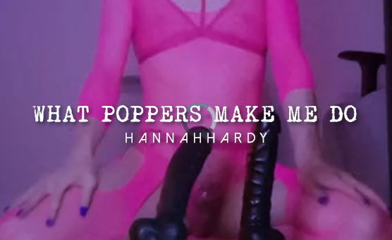 What Poppers Make Me Do
