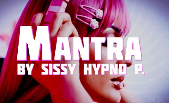 Mantra By Sissy Hypno P
