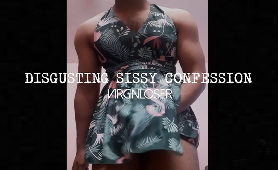 Disgusting Sissy Confession