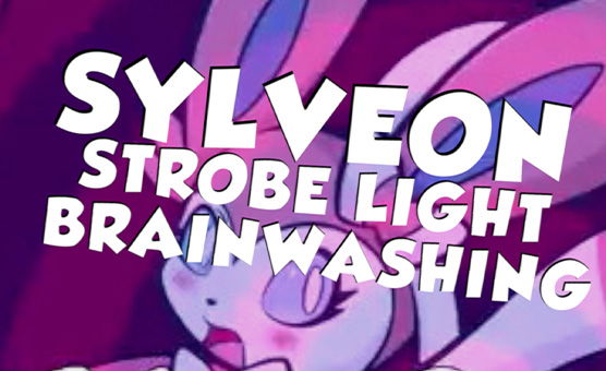 Sylveon Strobe Light Brainwashing